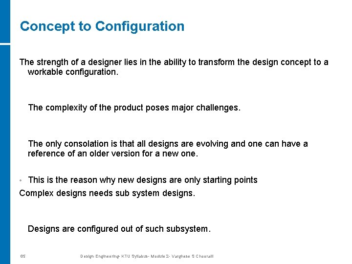 Concept to Configuration The strength of a designer lies in the ability to transform