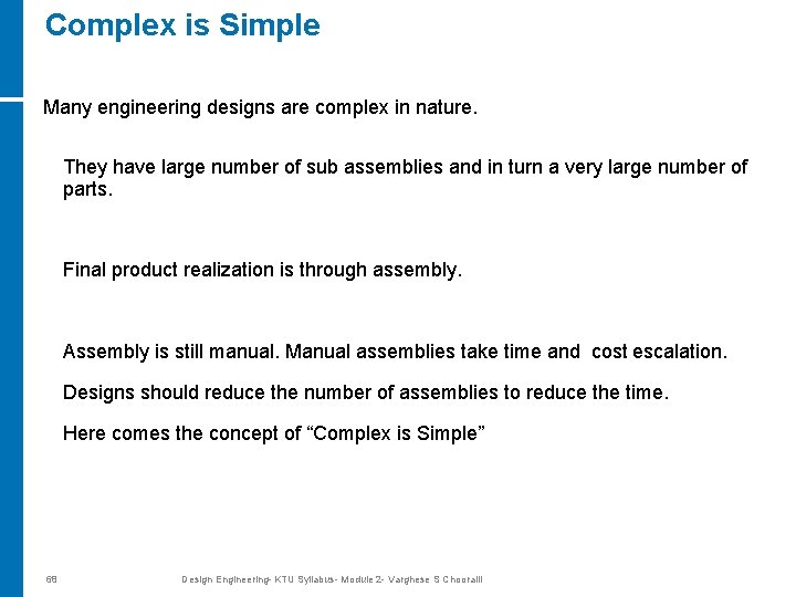 Complex is Simple Many engineering designs are complex in nature. They have large number