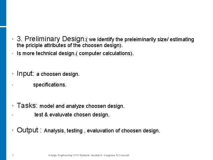  • 3. Preliminary Design: ( we identify the preleiminarily size/ estimating the priciple