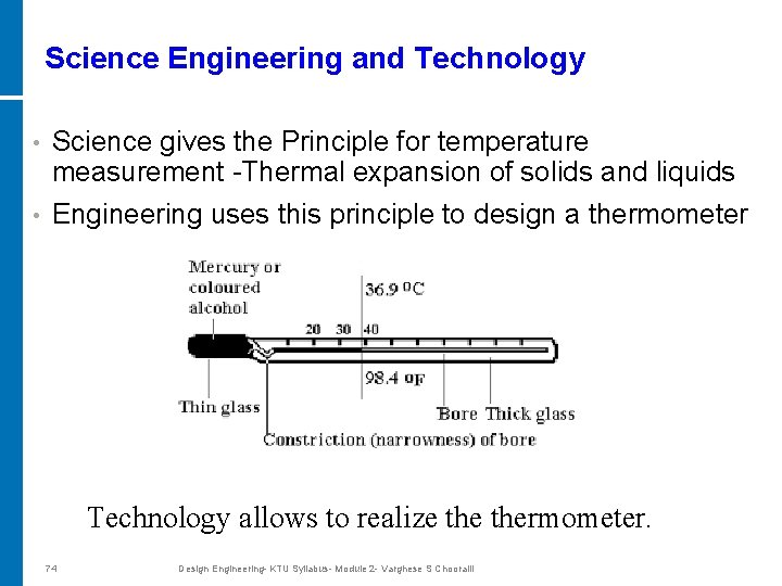 Science Engineering and Technology Science gives the Principle for temperature measurement -Thermal expansion of
