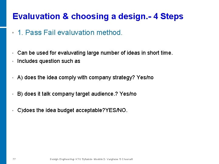 Evaluvation & choosing a design. - 4 Steps • 1. Pass Fail evaluvation method.