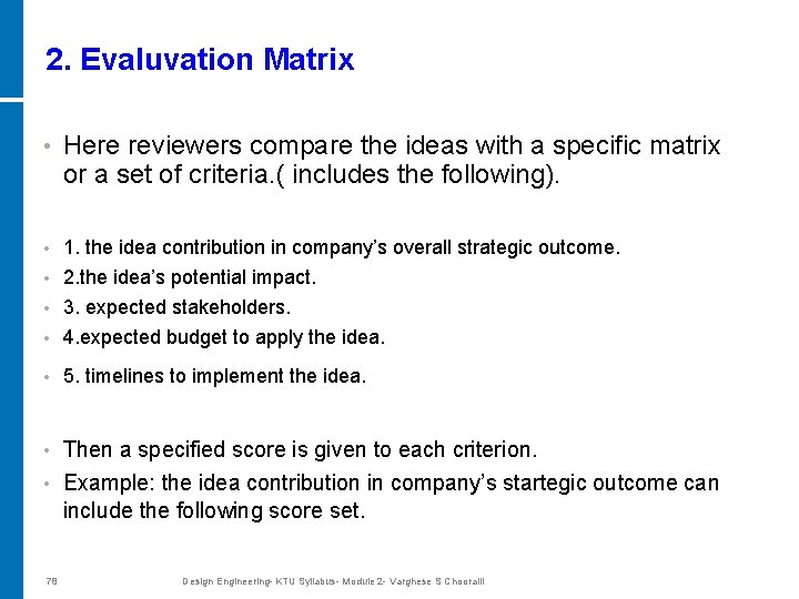 2. Evaluvation Matrix • Here reviewers compare the ideas with a specific matrix or