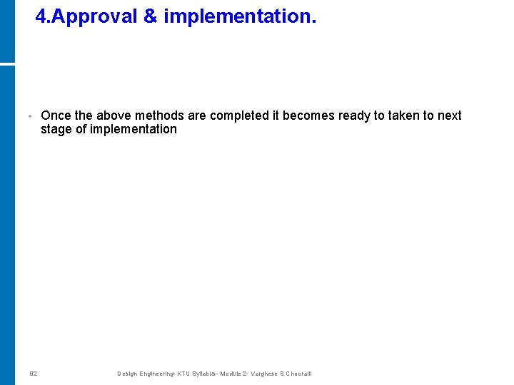 4. Approval & implementation. • 82 Once the above methods are completed it becomes