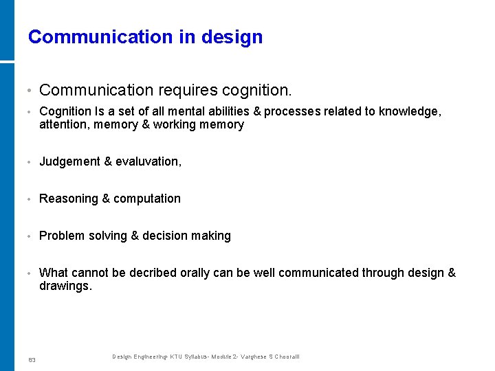 Communication in design • Communication requires cognition. • Cognition Is a set of all