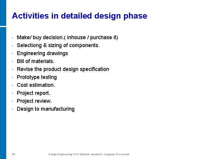 Activities in detailed design phase • Make/ buy decision. ( inhouse / purchase it)