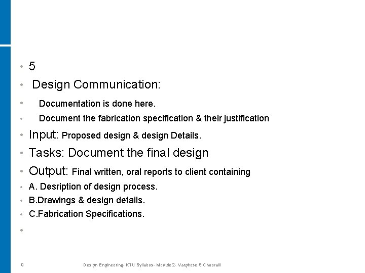  • 5 • Design Communication: • Documentation is done here. • Document the