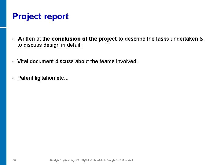 Project report • Written at the conclusion of the project to describe the tasks