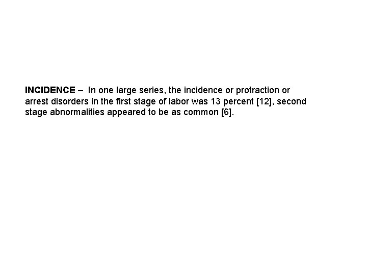 INCIDENCE – In one large series, the incidence or protraction or arrest disorders in