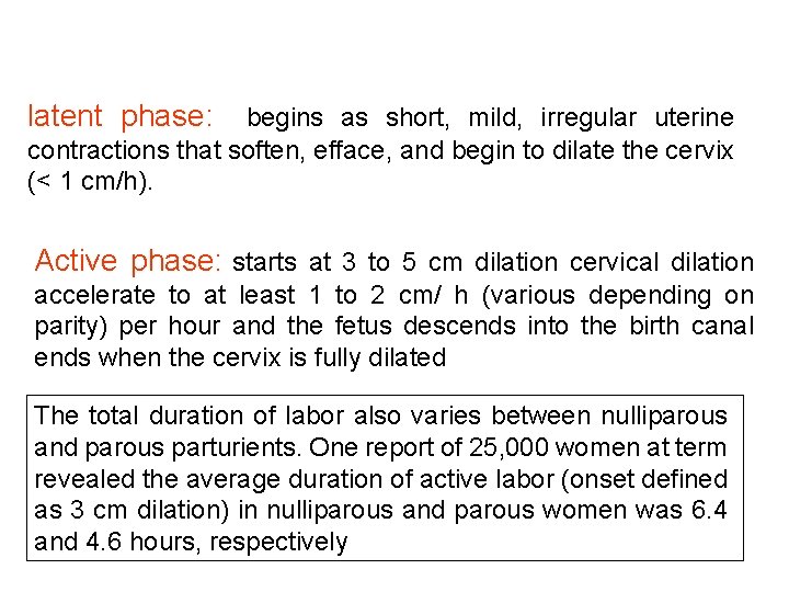 latent phase: begins as short, mild, irregular uterine contractions that soften, efface, and begin