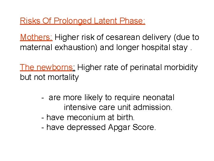 Risks Of Prolonged Latent Phase: Mothers: Higher risk of cesarean delivery (due to maternal