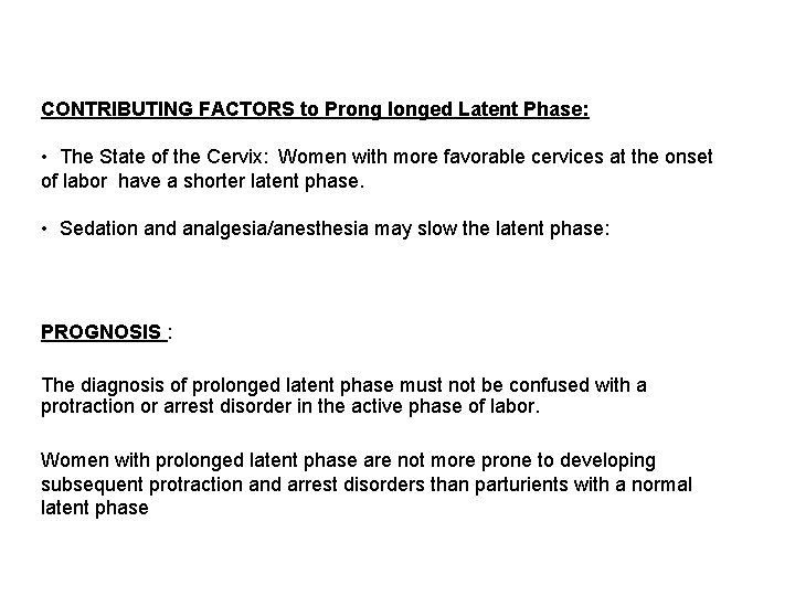 CONTRIBUTING FACTORS to Prong longed Latent Phase: • The State of the Cervix: Women