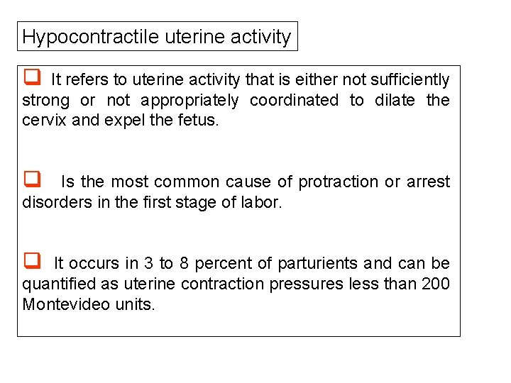 Hypocontractile uterine activity q It refers to uterine activity that is either not sufficiently