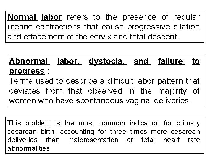Normal labor refers to the presence of regular uterine contractions that cause progressive dilation