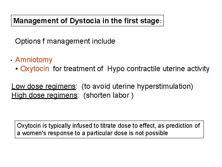 Management of Dystocia in the first stage: Options f management include • Amniotomy •