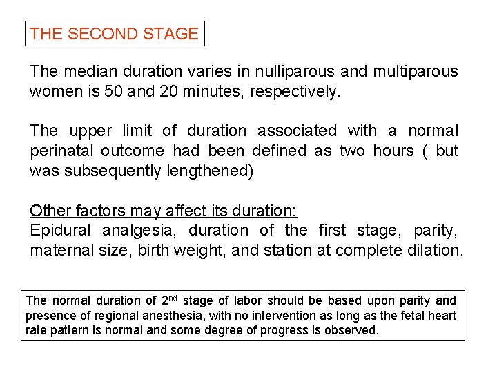 THE SECOND STAGE The median duration varies in nulliparous and multiparous women is 50