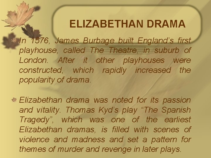 ELIZABETHAN DRAMA In 1576, James Burbage built England’s first playhouse, called Theatre, in suburb
