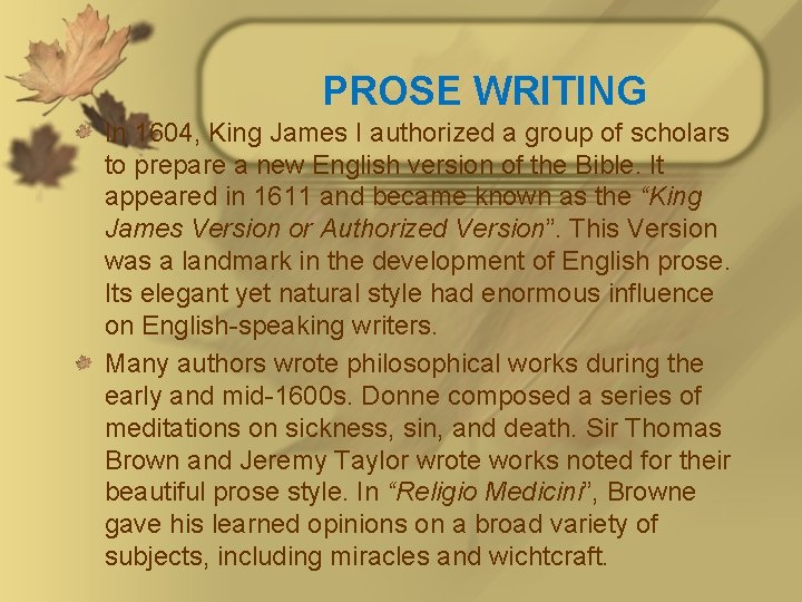 PROSE WRITING In 1604, King James I authorized a group of scholars to prepare