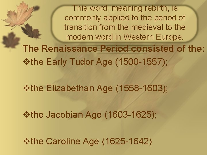 This word, meaning rebirth, is commonly applied to the period of transition from the