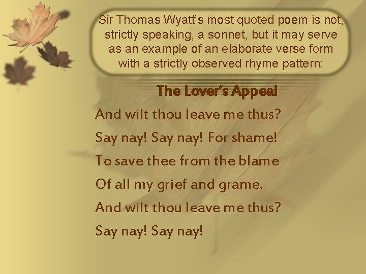 Sir Thomas Wyatt’s most quoted poem is not, strictly speaking, a sonnet, but it