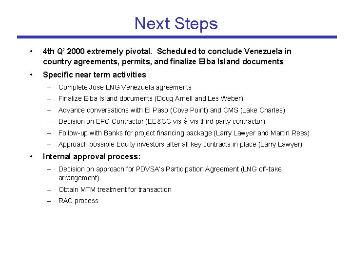 Next Steps • 4 th Q’ 2000 extremely pivotal. Scheduled to conclude Venezuela in