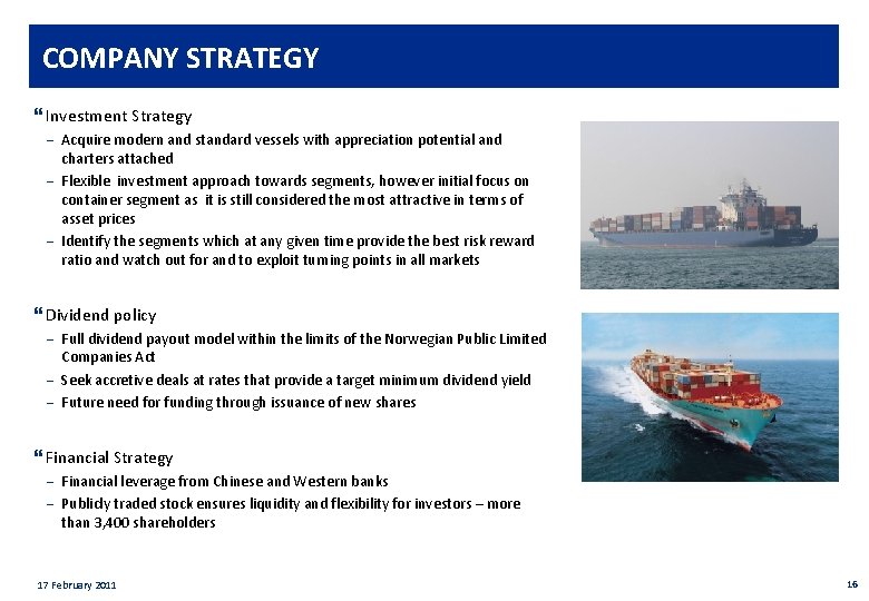 Private & confidential COMPANY STRATEGY } Investment Strategy - Acquire modern and standard vessels