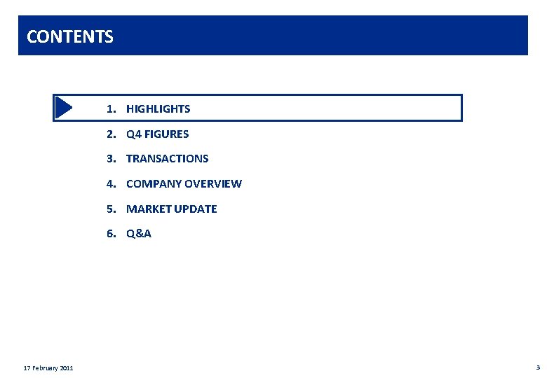 Private & confidential CONTENTS 1. HIGHLIGHTS 2. Q 4 FIGURES 3. TRANSACTIONS 4. COMPANY