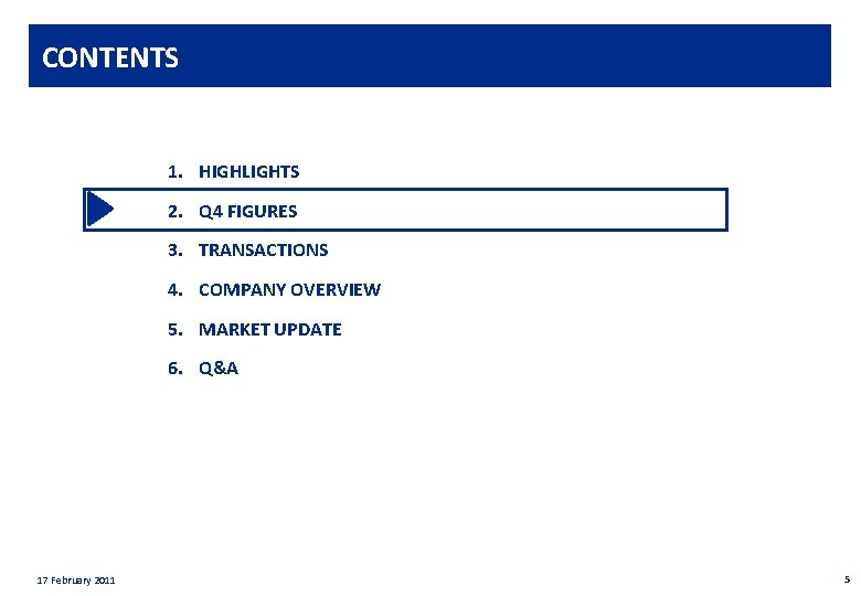 Private & confidential CONTENTS 1. HIGHLIGHTS 2. Q 4 FIGURES 3. TRANSACTIONS 4. COMPANY