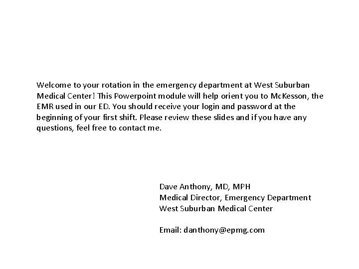 Welcome to your rotation in the emergency department at West Suburban Medical Center! This