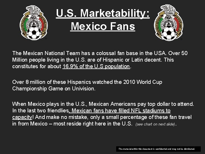 U. S. Marketability: Mexico Fans The Mexican National Team has a colossal fan base