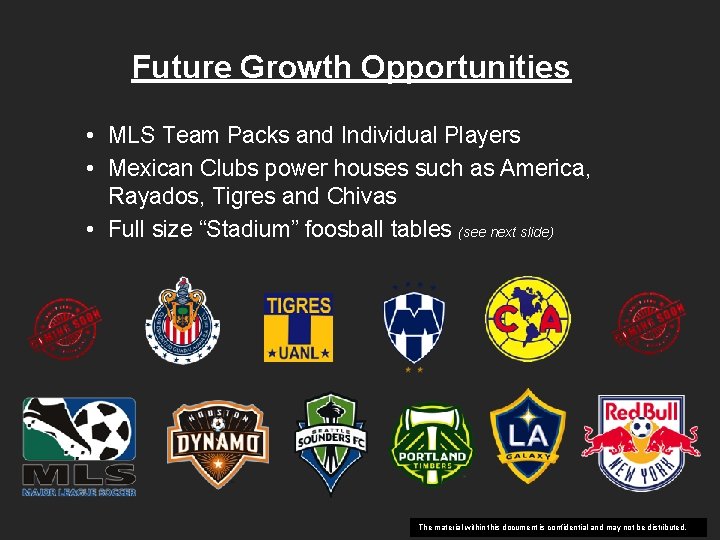Future Growth Opportunities • MLS Team Packs and Individual Players • Mexican Clubs power