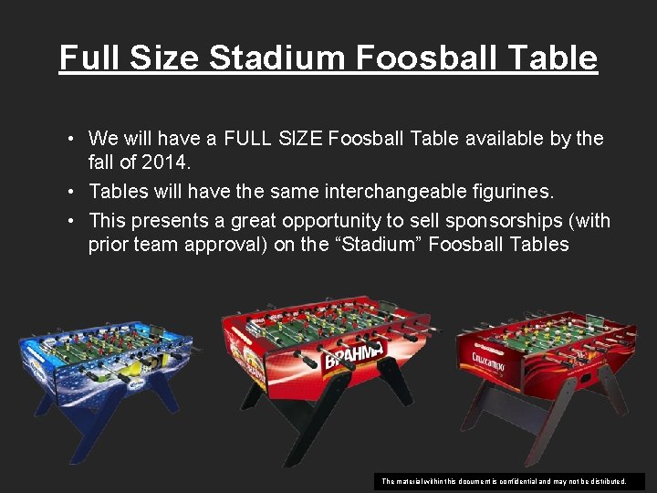 Full Size Stadium Foosball Table • We will have a FULL SIZE Foosball Table