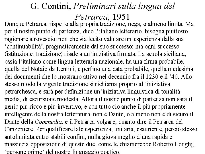 G. Contini, Preliminari sulla lingua del Petrarca, 1951 Dunque Petrarca, rispetto alla propria tradizione,