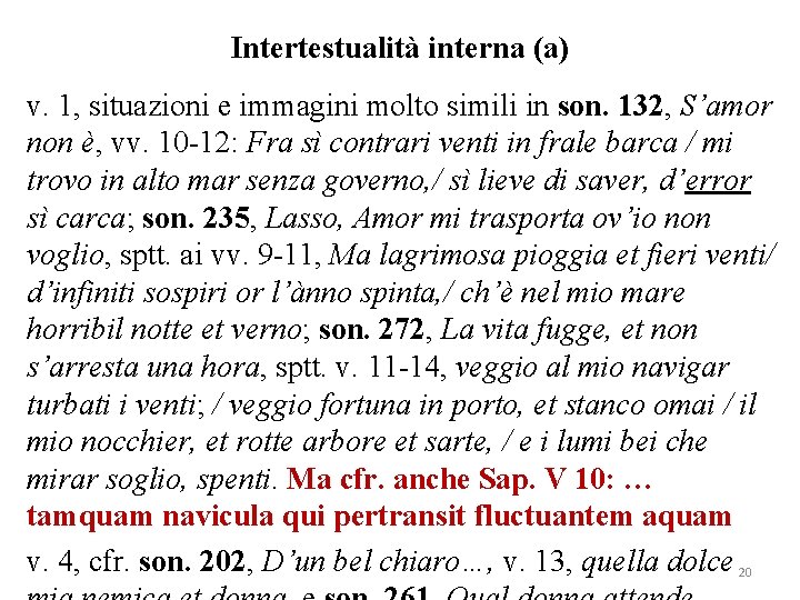 Intertestualità interna (a) v. 1, situazioni e immagini molto simili in son. 132, S’amor