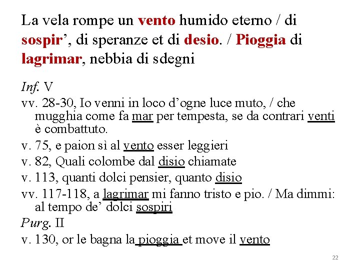 La vela rompe un vento humido eterno / di sospir’, di speranze et di