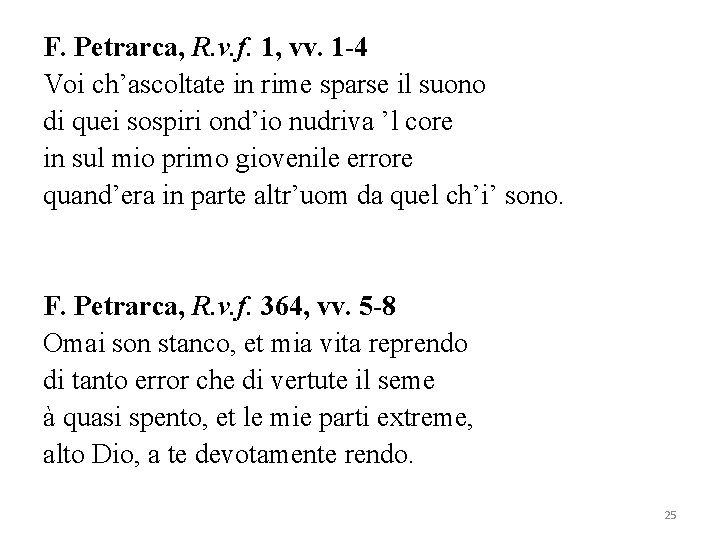 F. Petrarca, R. v. f. 1, vv. 1 -4 Voi ch’ascoltate in rime sparse