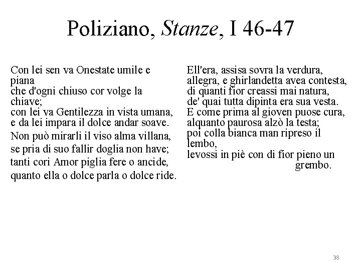 Poliziano, Stanze, I 46 -47 Con lei sen va Onestate umile e piana che