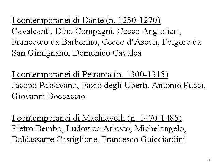 I contemporanei di Dante (n. 1250 -1270) Cavalcanti, Dino Compagni, Cecco Angiolieri, Francesco da