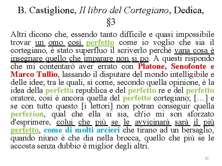 B. Castiglione, Il libro del Cortegiano, Dedica, § 3 Altri dicono che, essendo tanto