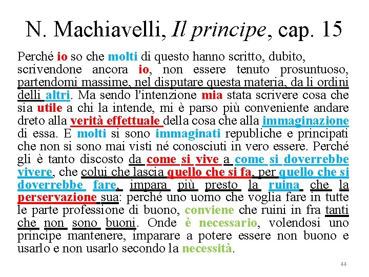 N. Machiavelli, Il principe, cap. 15 Perché io so che molti di questo hanno