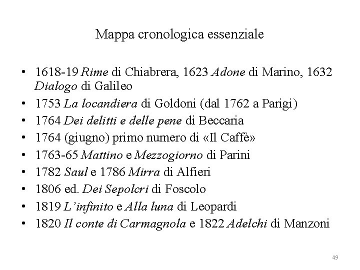 Mappa cronologica essenziale • 1618 -19 Rime di Chiabrera, 1623 Adone di Marino, 1632