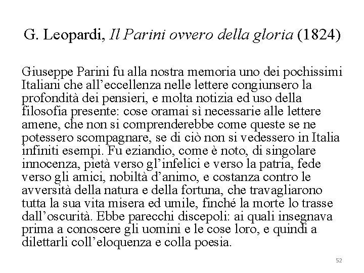 G. Leopardi, Il Parini ovvero della gloria (1824) Giuseppe Parini fu alla nostra memoria