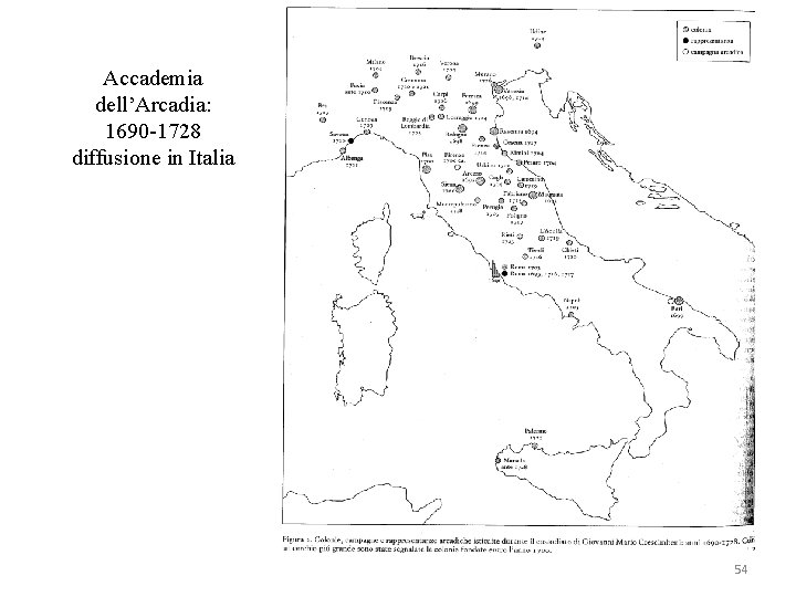 Accademia dell’Arcadia: 1690 -1728 diffusione in Italia 54 