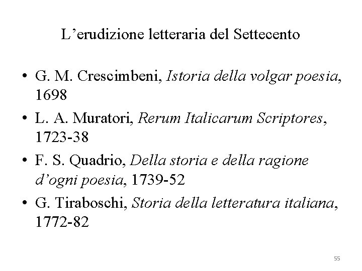 L’erudizione letteraria del Settecento • G. M. Crescimbeni, Istoria della volgar poesia, 1698 •