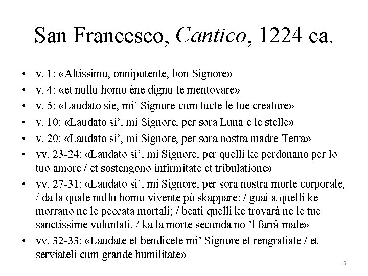 San Francesco, Cantico, 1224 ca. • • • v. 1: «Altissimu, onnipotente, bon Signore»