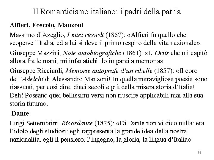 Il Romanticismo italiano: i padri della patria Alfieri, Foscolo, Manzoni Massimo d’Azeglio, I miei