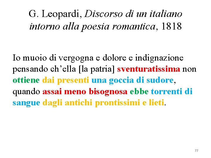 G. Leopardi, Discorso di un italiano intorno alla poesia romantica, 1818 Io muoio di