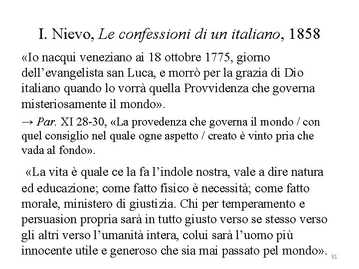 I. Nievo, Le confessioni di un italiano, 1858 «Io nacqui veneziano ai 18 ottobre