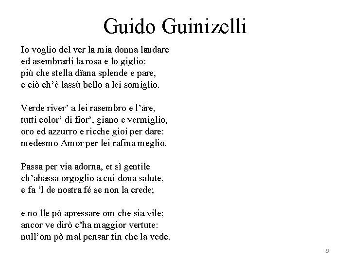 Guido Guinizelli Io voglio del ver la mia donna laudare ed asembrarli la rosa