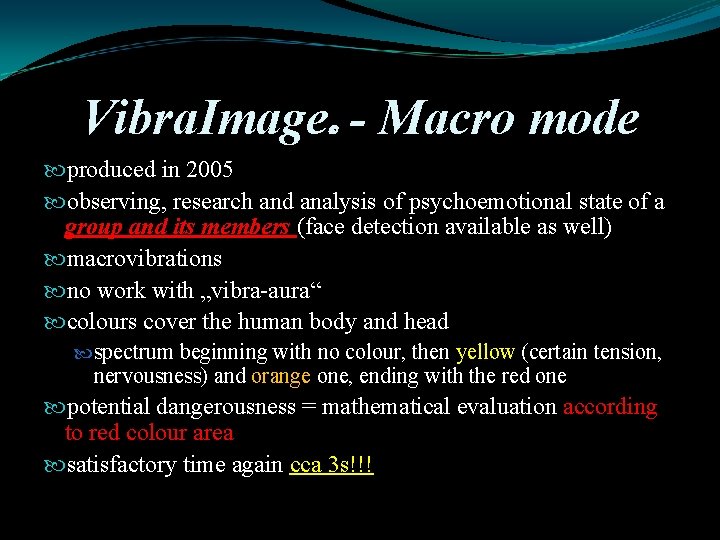 Vibra. Image - Macro mode produced in 2005 observing, research and analysis of psychoemotional