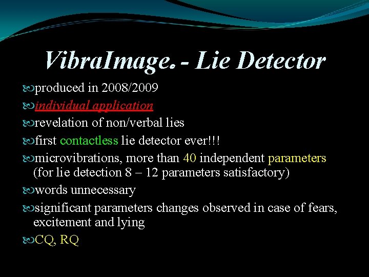 Vibra. Image - Lie Detector produced in 2008/2009 individual application revelation of non/verbal lies